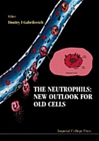 The Neutrophils: New Outlook for Old Ce (Hardcover)