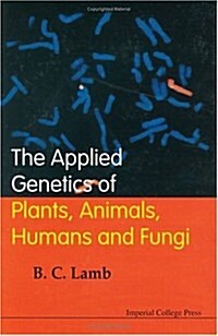 Applied Genetics Of Plants, Animals, Humans And Fungi, The (Hardcover)