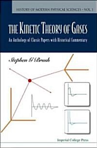 Kinetic Theory Of Gases, The: An Anthology Of Classic Papers With Historical Commentary (Paperback)