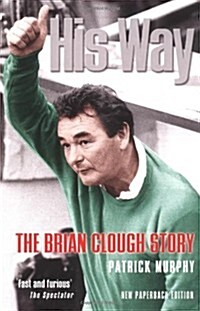 His Way : The Brian Clough Story (Paperback)