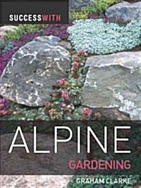 Success with Alpine Gardening (Paperback)