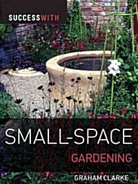Success with Small-Space Gardening (Paperback)