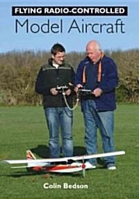 Flying Radio-controlled Model Aircraft (Paperback)