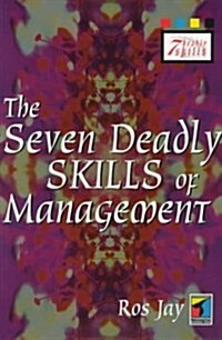 The Seven Deadly Skills of Management (Paperback)