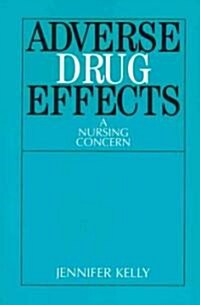 Adverse Drug Effects: A Nursing Concern (Paperback)