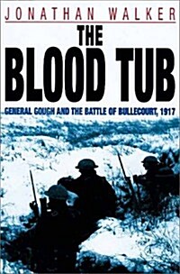 The Blood Tub : General Gough and the Battle of Bullecourt, 1917 (Paperback, New ed)