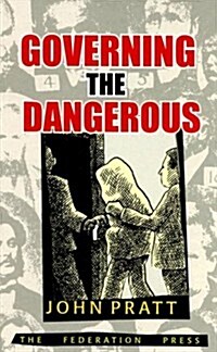 Governing the Dangerous: Dangerousness, Law and Social Change (Paperback)