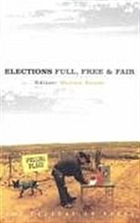 Elections: Full, Free and Fair (Paperback)
