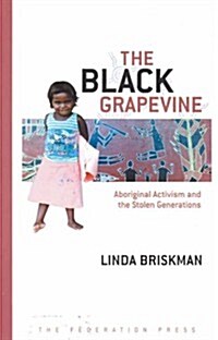 The Black Grapevine: Aboriginal Activism and the Stolen Generations (Paperback)