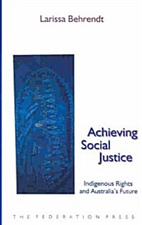 Achieving Social Justice: Indigenous Rights and Australias Future (Paperback)