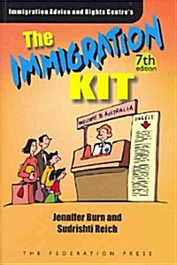 The Immigration Kit: A Practical Guide to Australias Immigration Law (Paperback, 7)