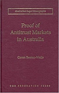 Proof of Antitrust Markets in Australia: (Hardcover)