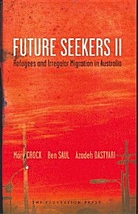 Future Seekers II: Refugees and Irregular Migration in Australia (Paperback)