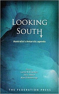 Looking South: Australias Antarctic Agenda (Paperback)