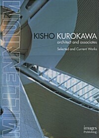 Millennium Kisho Kurokawa: Architect and Associates Selected and Current Work (Hardcover)