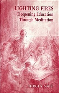 Lighting Fires: Deepening Education Through Meditation (Paperback)