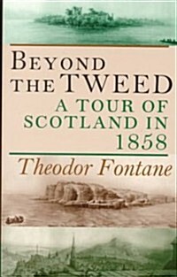 Beyond the Tweed : A Tour of Scotland in 1858 (Hardcover, New ed)