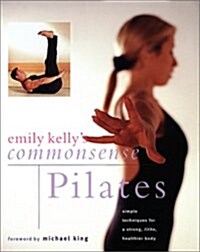 Emily Kellys Commonsense Pilates (Hardcover)