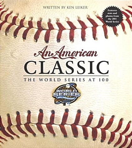 An American Classic: The World Series at 100 (Hardcover, First Edition)