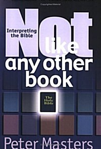 Not Like Any Other Book: Interpreting the Bible (Paperback)