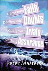 Deepening Faith, Dealing with Doubts, Coping with Trials, Getting Assurance (Paperback)