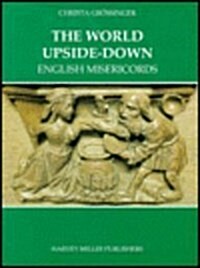 The World Upside-Down: English Misericords (Hardcover)