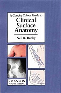 Clinical Surface Anatomy : A Concise Colour Guide (Paperback)