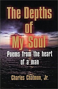 The Depths of My Soul: Poems from the Heart of a Man (Paperback)