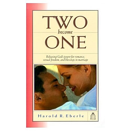 Two Become One: Releasing Gods Power for Romance, Sexual Freedom, and Blessings in Marriage. (Paperback, 2)