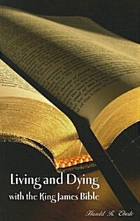 Living and Dying with the King James Bible (Paperback)