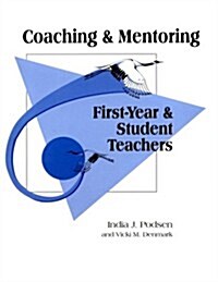 Coaching and Mentoring First-Year and Student Teachers (Hardcover)