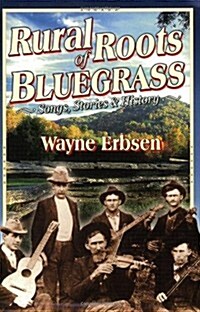Rural Roots of Bluegrass: Songs, Stories & History (Paperback)