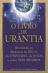 O Livro de Ur?tia: Revelando OS Misterios de Deus, Do Universo, de Jesus E Sobre Nos Mesmos (Hardcover)