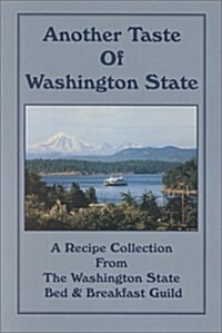 Another Taste of Washington State: A Recipe Collection from the Washington State Bed & Breakfast Guild (Paperback)
