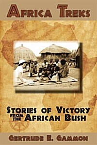 Africa Treks: Stories of Victory from the African Bush (Paperback)