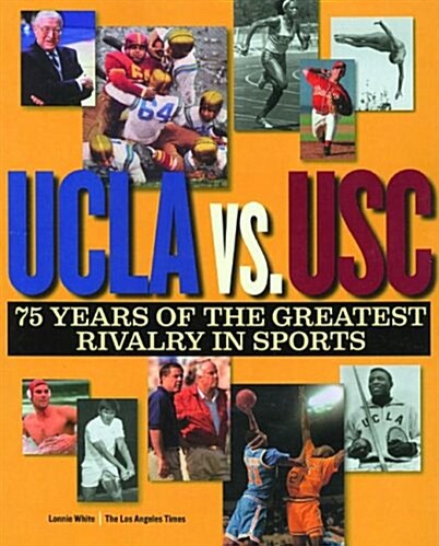 UCLA Vs. Usc: 75 Years of the Greatest Rivalry in Sports (Paperback)