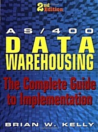 AS/400 Data Warehousing: The Complete Guide to Implementation (Paperback, 2nd)
