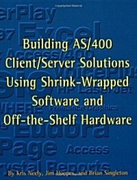 Building AS/400 Client/Server Solutions Using Shrink-Wrapped Software and Off-The-Shelf Hardware (Paperback)