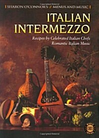 Italian Intermezzo: Recipes by Celebrated Italian Chefs, Romantic Italian Music [With CD] (Paperback)
