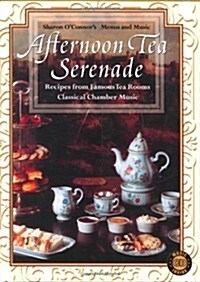 Afternoon Tea Serenade: Recipes from Famous Tea Rooms [With 50 Minutes of Classical Chamber Music] (Paperback)