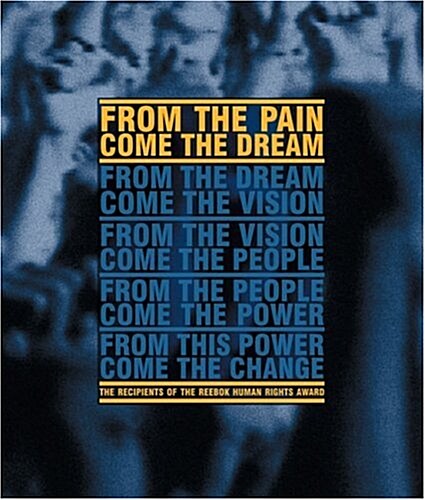 From the Pain Come the Dream: The Recipients of the Reebok Human Rights Award (Paperback)