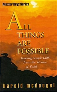 All Things Are Possible: Learning Simple Faith from Heroes of Faith (Paperback)