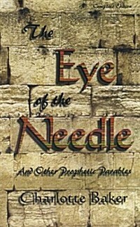 The Eye of the Needle: And Other Prophetic Parables (Paperback)