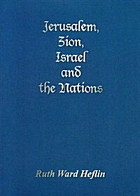 Jerusalem, Zion, Israel and the Nations (Paperback)