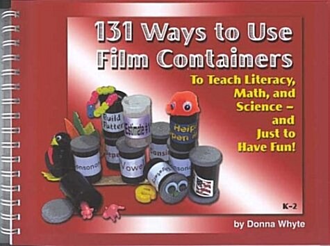 131 Ways to Use Film Containers: To Teach Literacy, Math, and Science-And Just to Have Fun! (Hardcover)