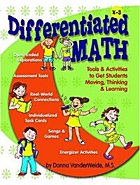 Differentiated Math: Tools & Activities to Get Students Moving, Thinking & Learning (Paperback)