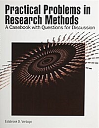 Practical Problems in Research Methods: A Casebook with Questions for Discussion (Paperback)