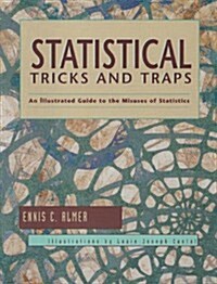 Statistical Tricks and Traps: An Illustrated Guide to the Misuses of Statistics (Paperback)