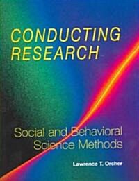 Conducting Research: Social and Behavioral Science Methods (Paperback)