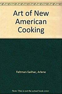 The Art of New American Cooking (Hardcover)